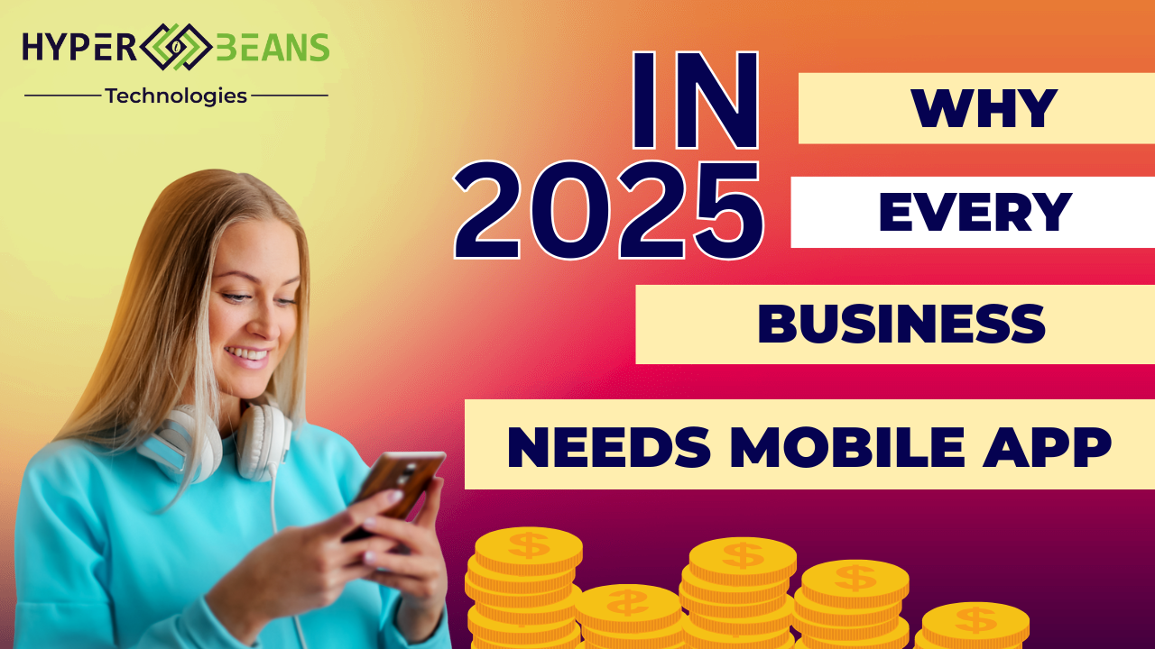 Why Every Business Needs a Mobile App in 2025?