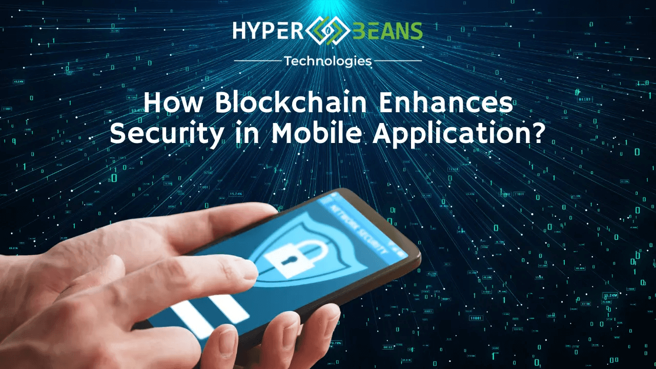 How Blockchain Enhances Security in Mobile Applications