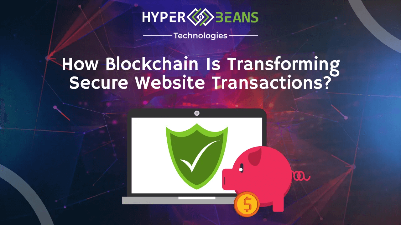 How Blockchain Is Transforming Secure Website Transactions