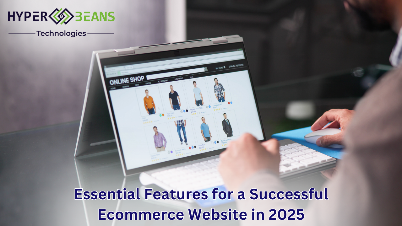 Essential Ecommerce Development Features for Success in 2025